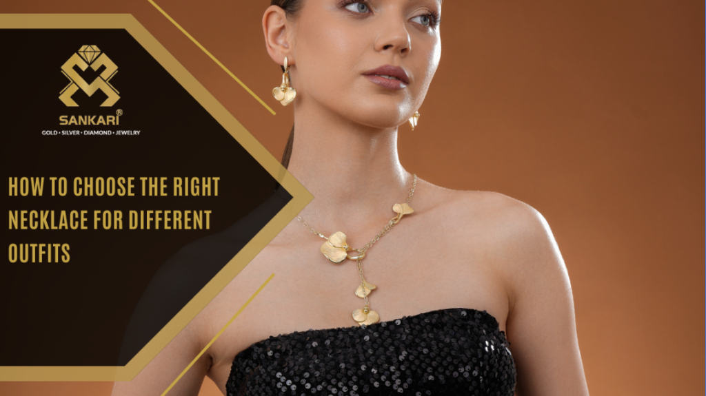 How to Choose the Right Necklace for Different Outfits
